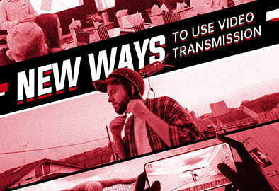 2021 New Ways to Use Video Transmission